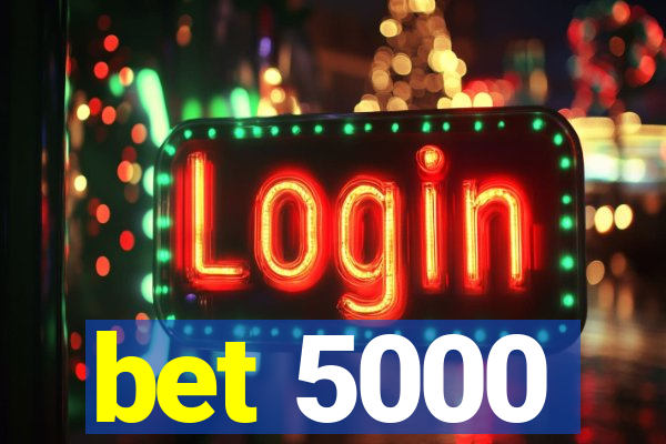 bet 5000